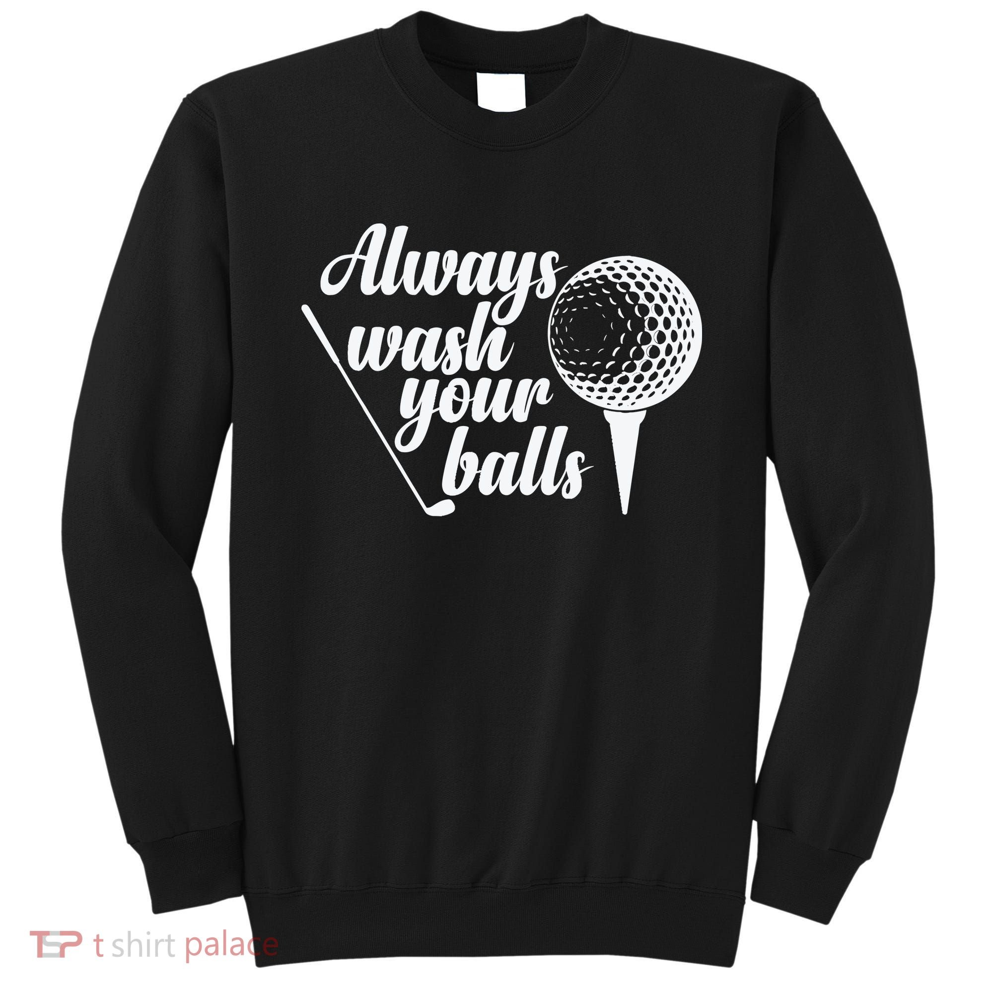 Always Wash Your Balls Golf Trendsport Sweatshirt