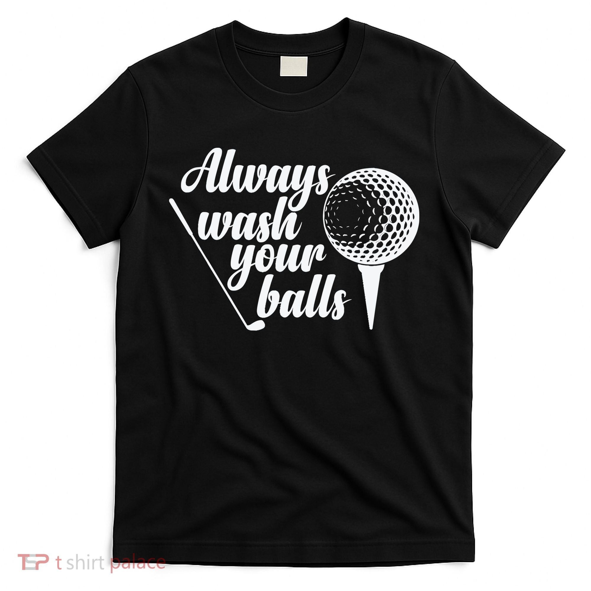 Always Wash Your Balls Golf Trendsport T-Shirt