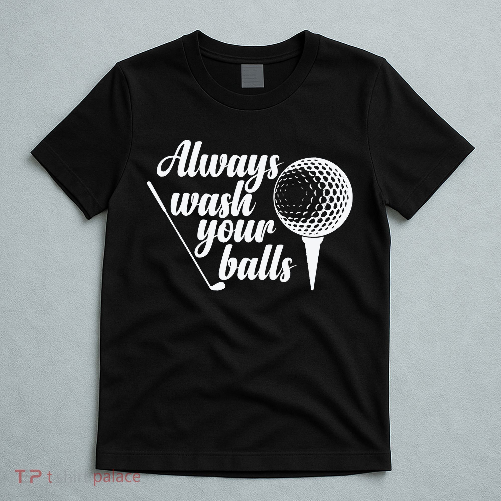 Always Wash Your Balls Golf Trendsport T-Shirt