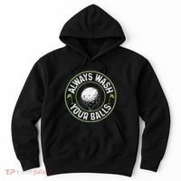 Always Wash Your Balls Golf Lover Golfer Golfing Life Hoodie thumb 0