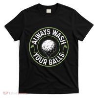 Always Wash Your Balls Golf Lover Golfer Golfing Life T-Shirt thumb 0