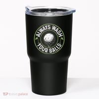 Always Wash Your Balls Golf Lover Golfer Golfing Life Tumbler thumb 0