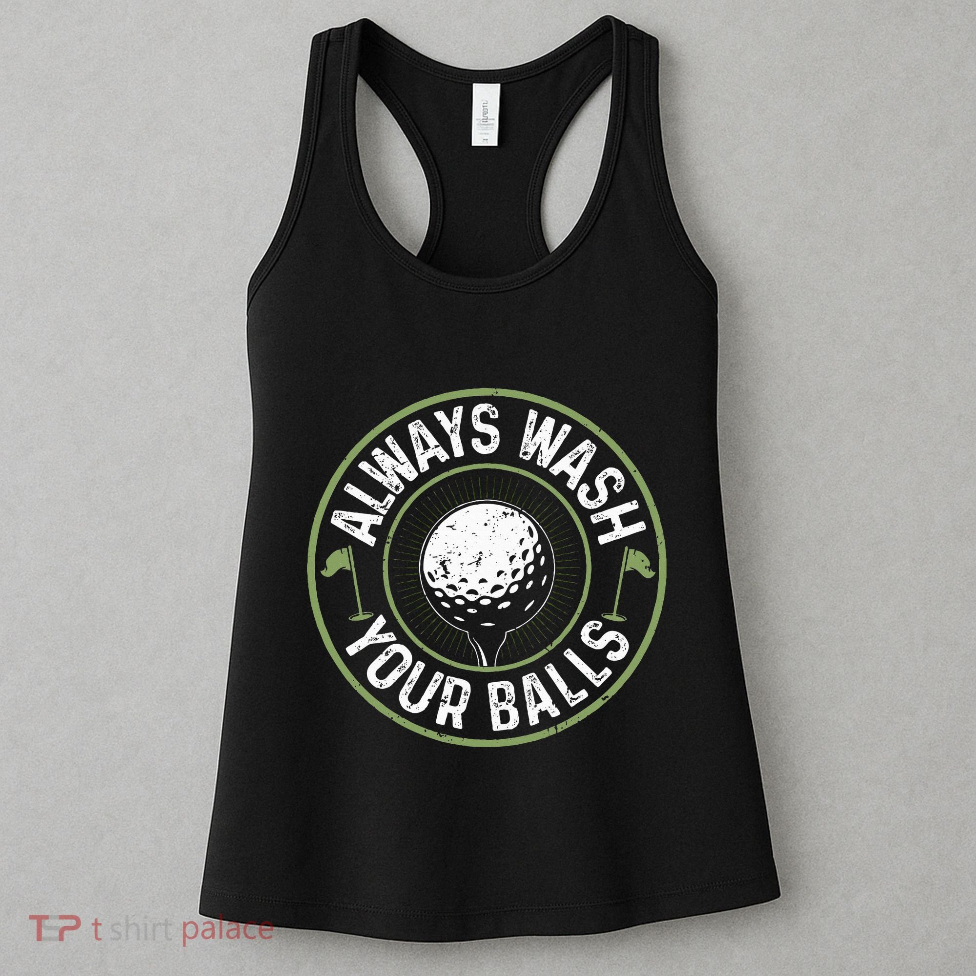 Always Wash Your Balls Golf Lover Golfer Golfing Life Women's Tank Top