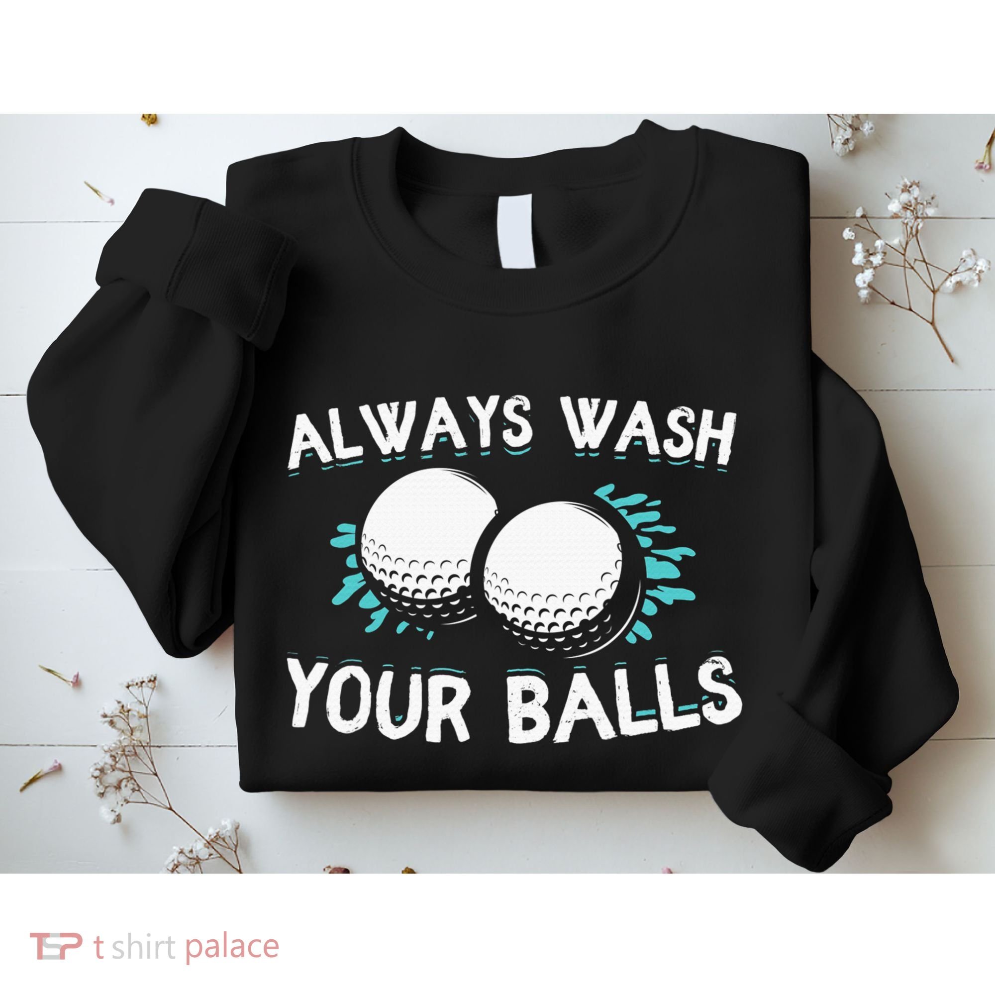 Always Wash Your Balls Golf Player Golf Lover Cute Awesom Sweatshirt