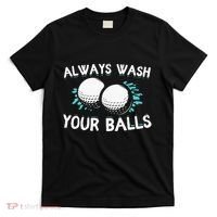 Always Wash Your Balls Golf Player Golf Lover Cute Awesom T-Shirt thumb 0