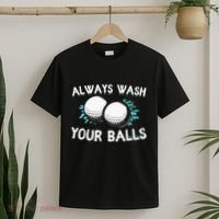 Always Wash Your Balls Golf Player Golf Lover Cute Awesom T-Shirt thumb 2