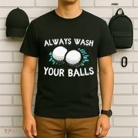 Always Wash Your Balls Golf Player Golf Lover Cute Awesom T-Shirt thumb 6