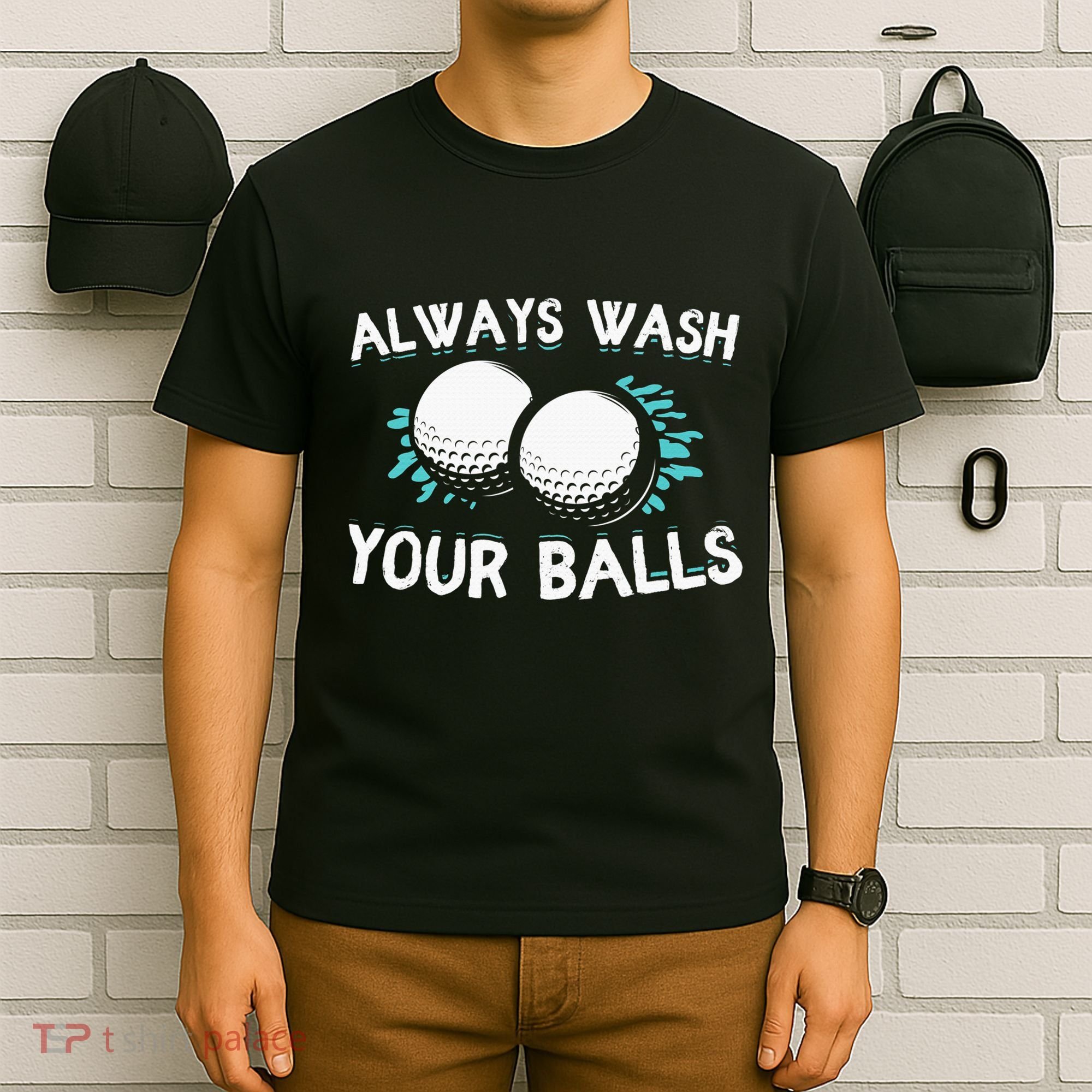 Always Wash Your Balls Golf Player Golf Lover Cute Awesom T-Shirt