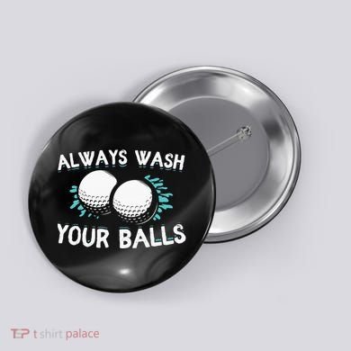 Always Wash Your Balls Golf Player Golf Lover Cute Awesom Button