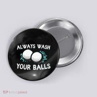 Always Wash Your Balls Golf Player Golf Lover Cute Awesom Button thumb 0