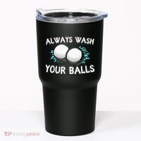 Always Wash Your Balls Golf Player Golf Lover Cute Awesom Tumbler thumb 0