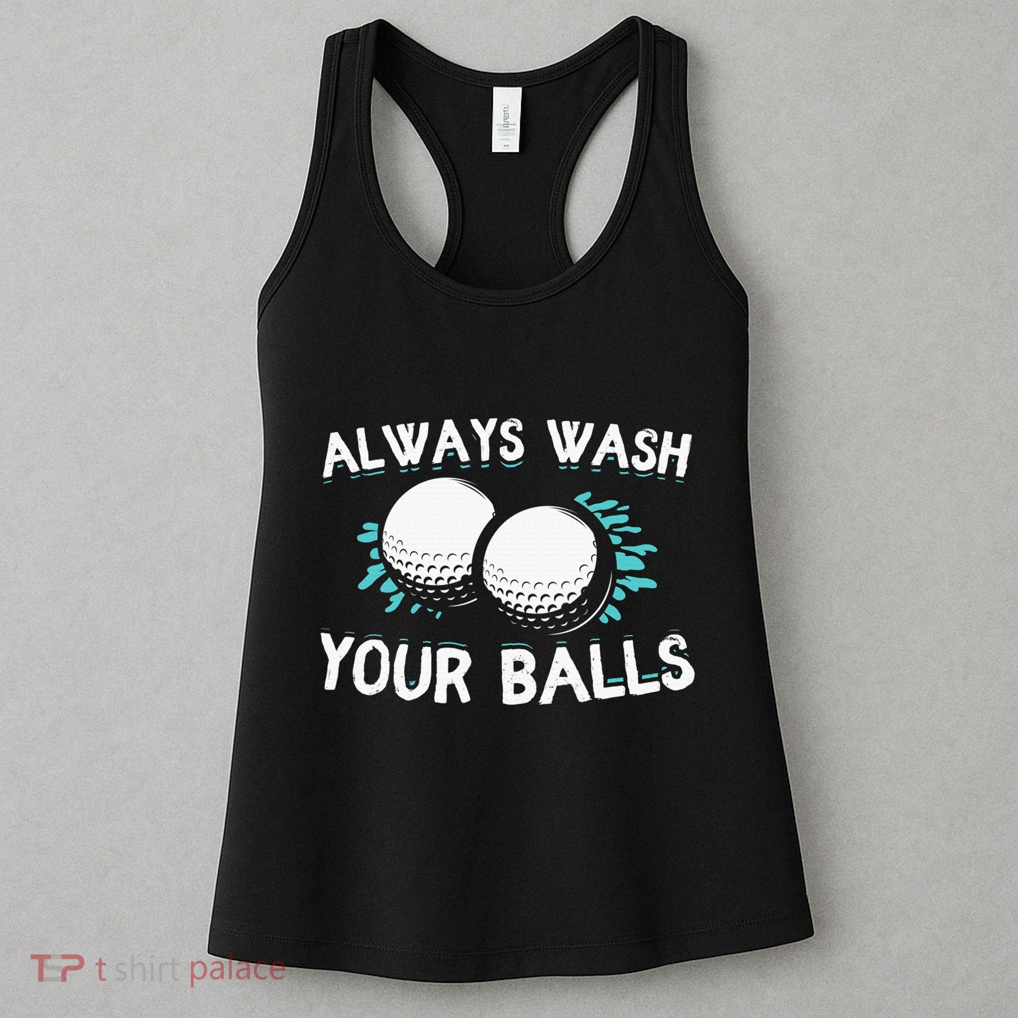 Always Wash Your Balls Golf Player Golf Lover Cute Awesom Women's Tank Top