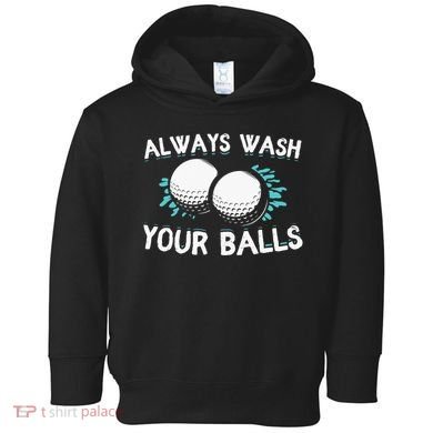 Always Wash Your Balls Golf Player Golf Lover Cute Awesom Toddler Hoodie