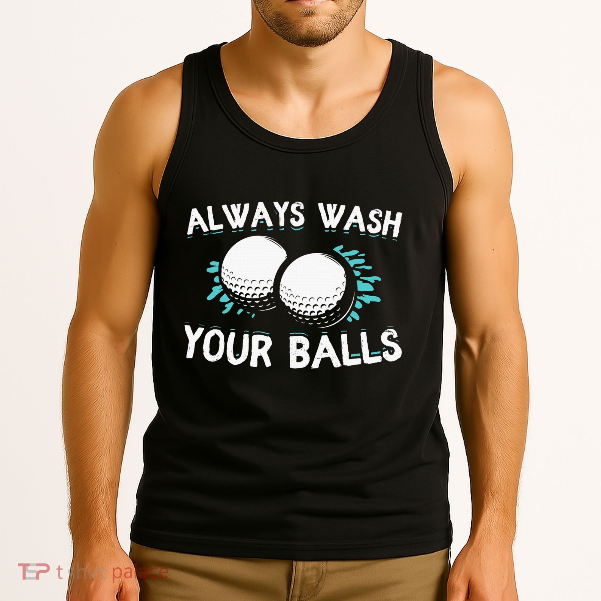 Always Wash Your Balls Golf Player Golf Lover Cute Awesom Tank Top