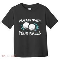 Always Wash Your Balls Golf Player Golf Lover Cute Awesom Toddler T-Shirt thumb 0