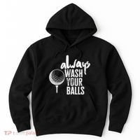 Always wash your balls Quote for a Golf Buddy Hoodie thumb 0