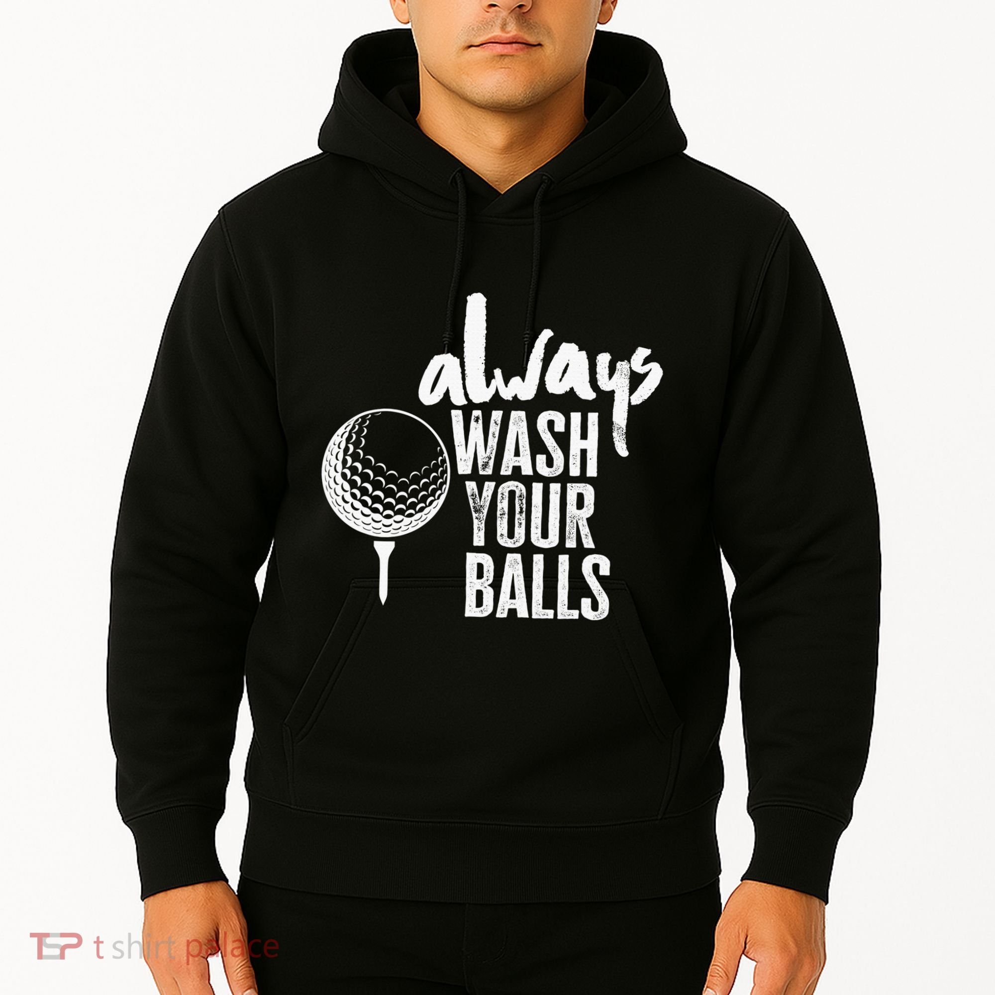 Always wash your balls Quote for a Golf Buddy Hoodie