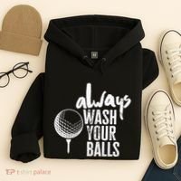 Always wash your balls Quote for a Golf Buddy Hoodie thumb 4