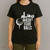 Always wash your balls Quote for a Golf Buddy T-Shirt thumb 4