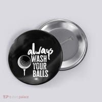 Always wash your balls Quote for a Golf Buddy Button thumb 0