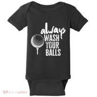 Always wash your balls Quote for a Golf Buddy Baby Bodysuit thumb 0