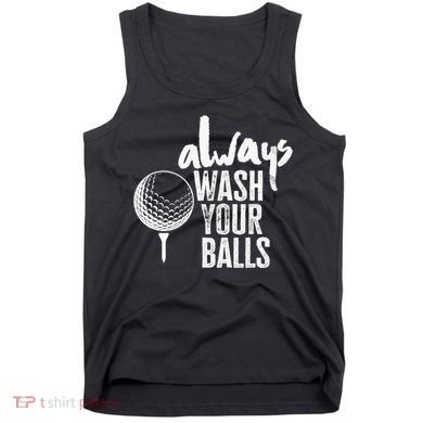 Always wash your balls Quote for a Golf Buddy Tank Top