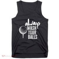 Always wash your balls Quote for a Golf Buddy Tank Top thumb 0