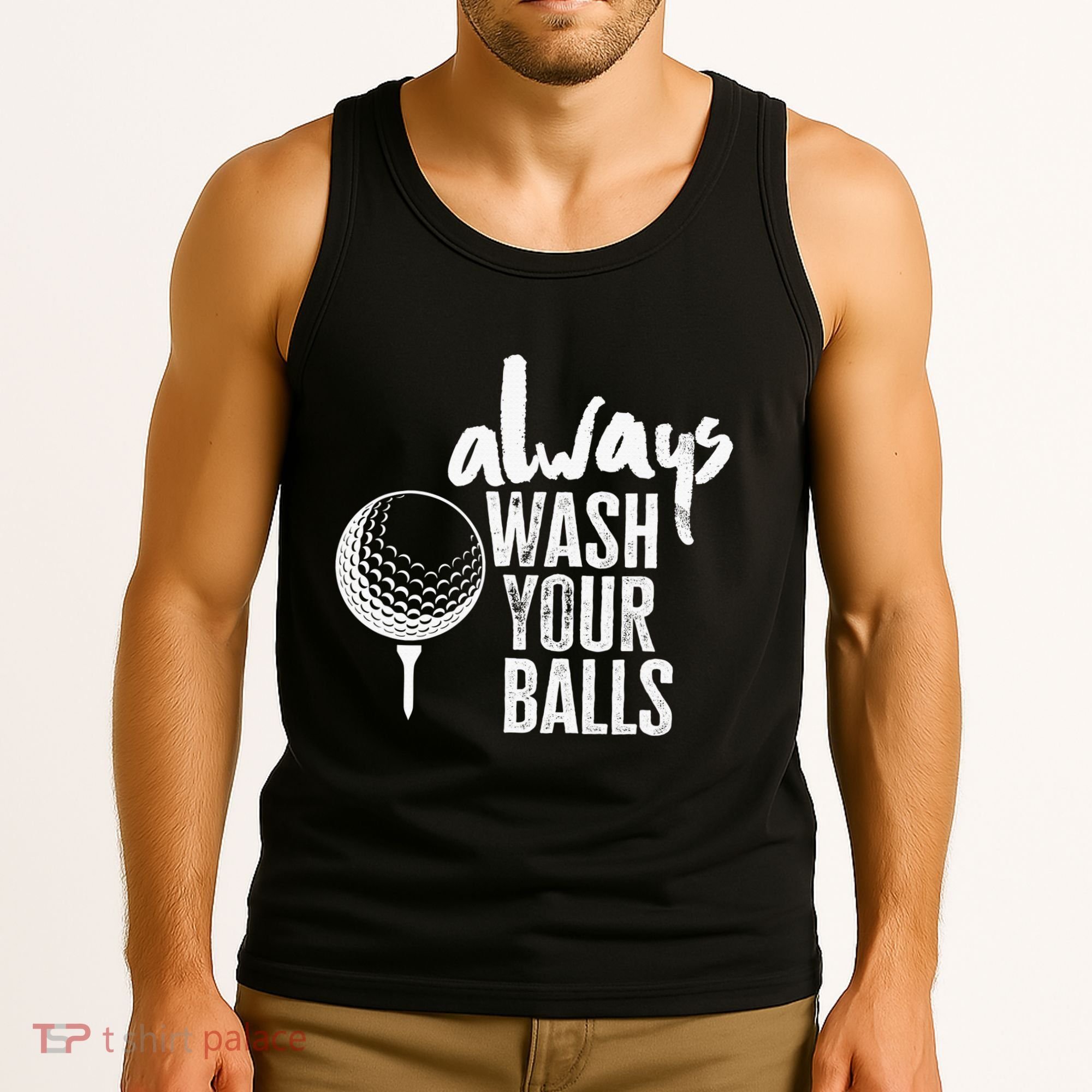 Always wash your balls Quote for a Golf Buddy Tank Top