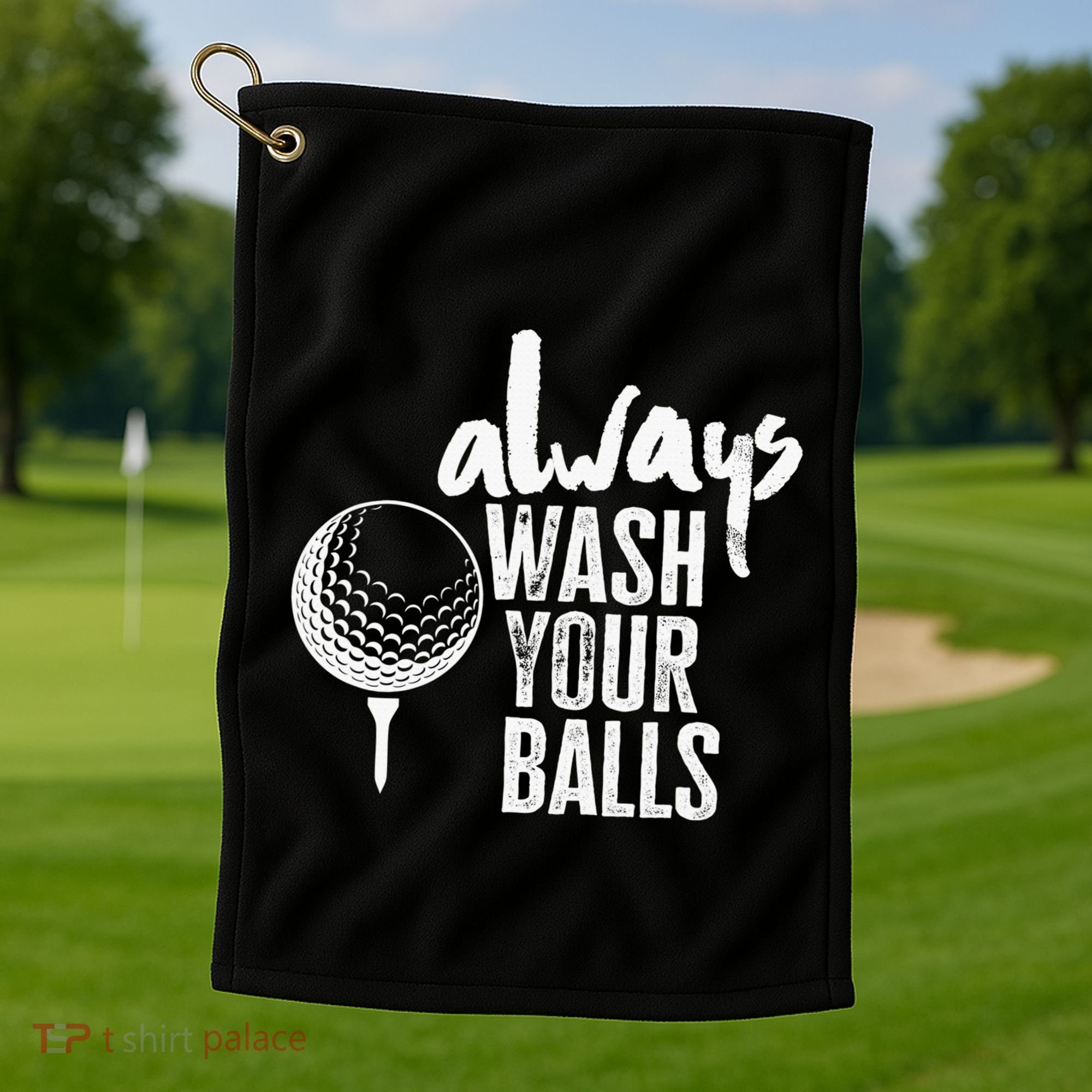 Always wash your balls Quote for a Golf Buddy Golf Towel
