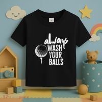 Always wash your balls Quote for a Golf Buddy Toddler T-Shirt thumb 3