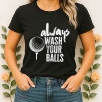 Always wash your balls Quote for a Golf Buddy Women's T-Shirt thumb 2