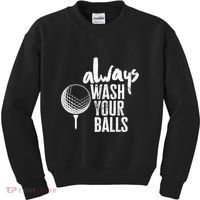 Always wash your balls Quote for a Golf Buddy Kids Sweatshirt thumb 0