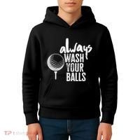 Always wash your balls Quote for a Golf Buddy Kids Hoodie thumb 4