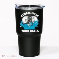 Always Wash Your Balls Funny Golf Tumbler thumb 0