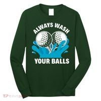 Always Wash Your Balls Funny Golf Long Sleeve Shirt thumb 0