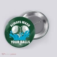 Always Wash Your Balls Funny Golf Button thumb 0
