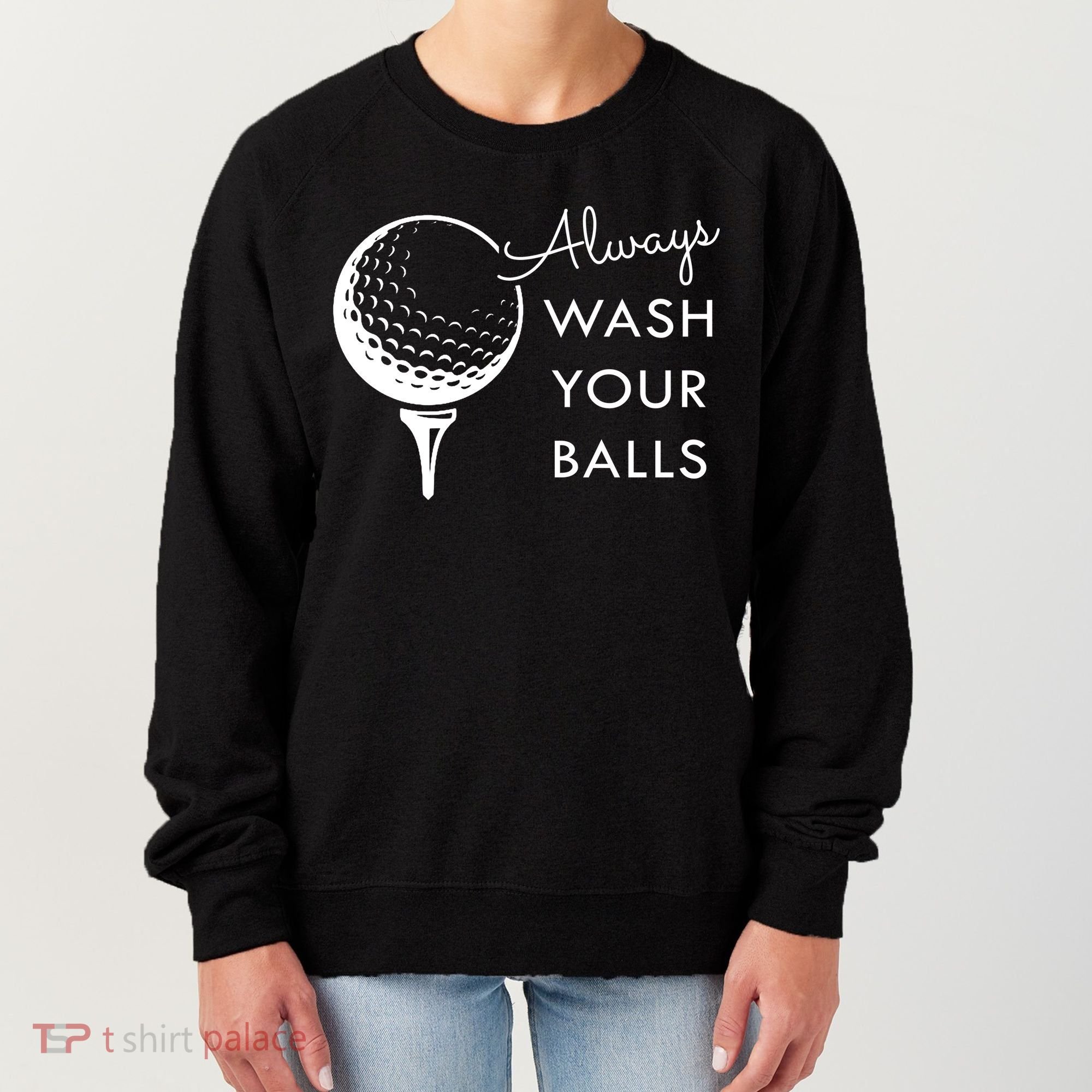 Always Wash Your Balls Funny Golf Women's Sweatshirt
