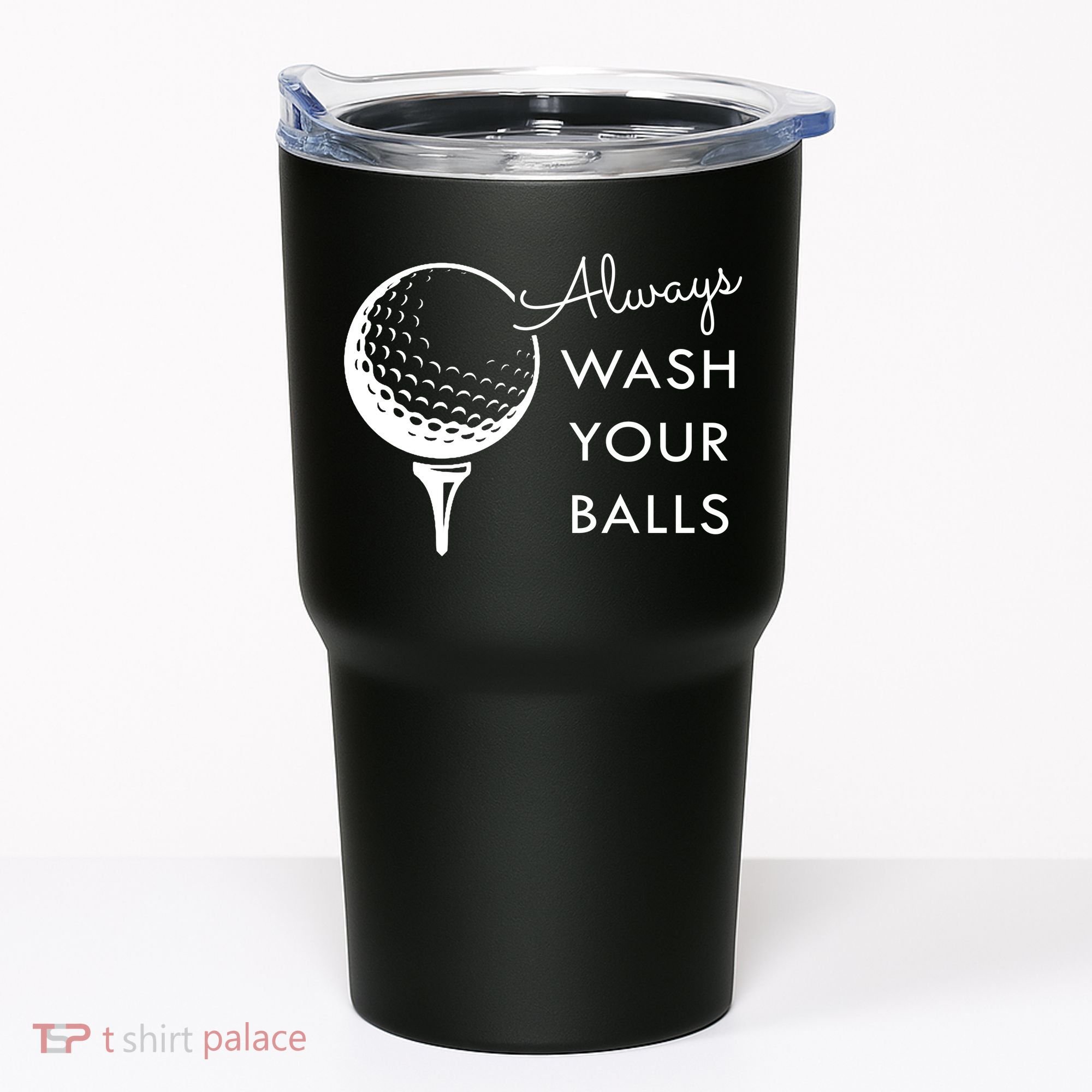 Always Wash Your Balls Funny Golf Tumbler