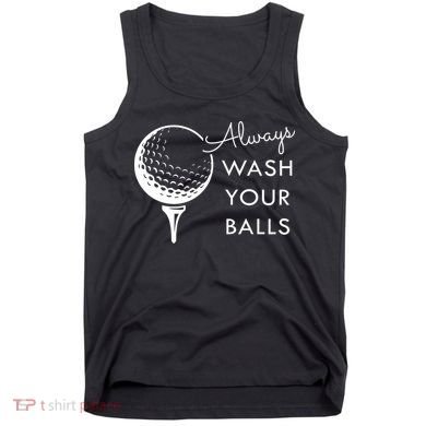 Always Wash Your Balls Funny Golf Tank Top