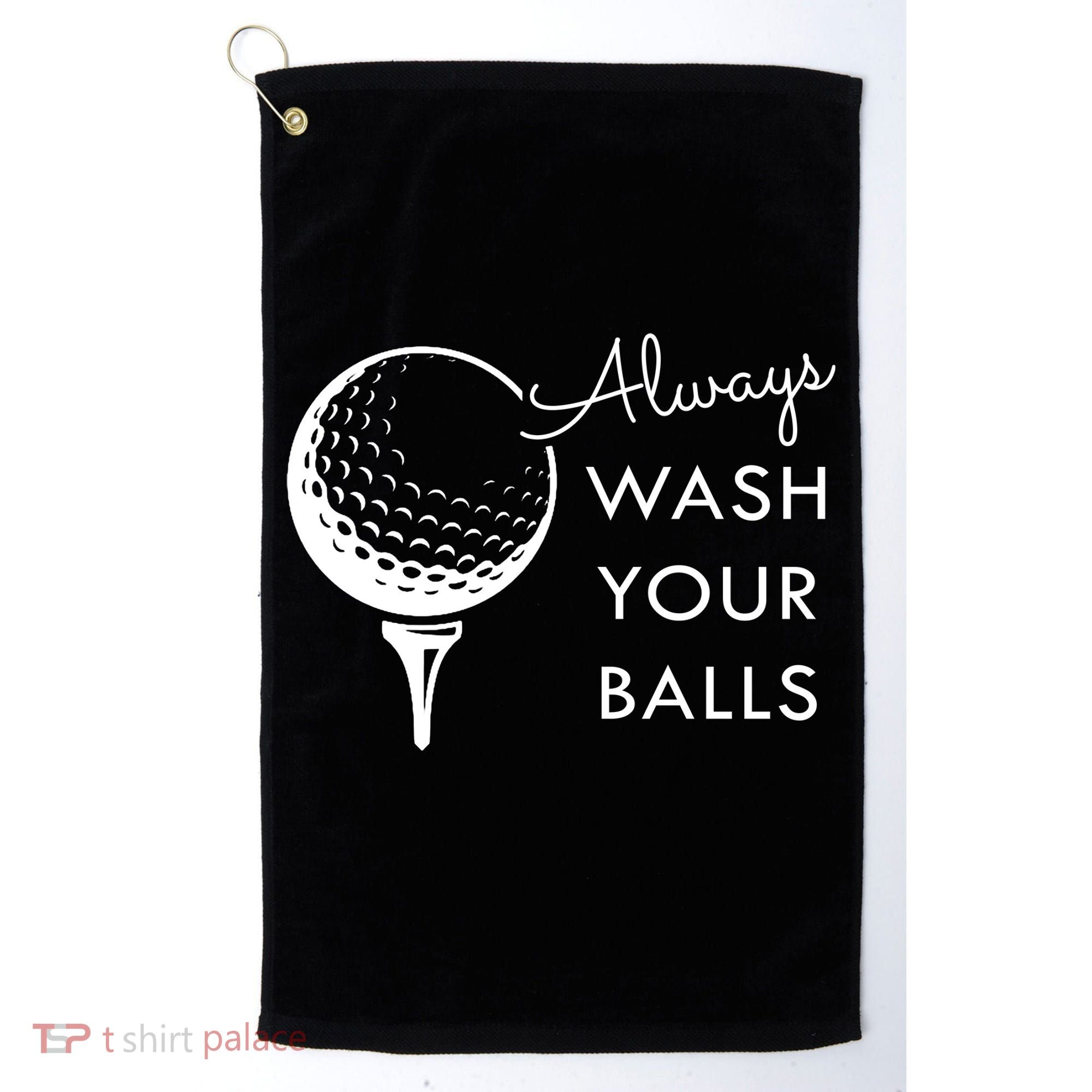 Always Wash Your Balls Funny Golf Golf Towel