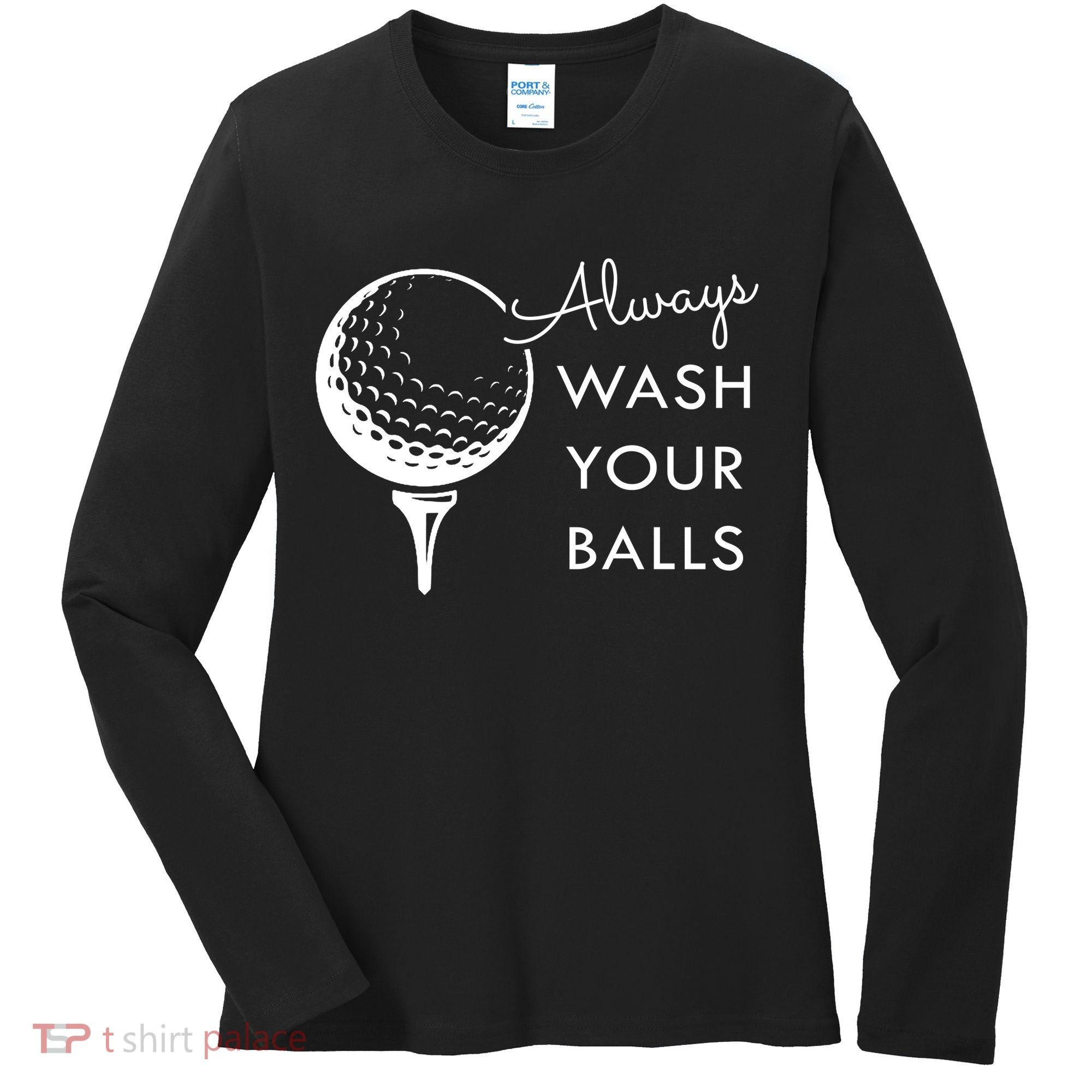 Always Wash Your Balls Funny Golf Women's Long Sleeve Shirt