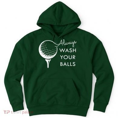Always Wash Your Balls Funny Golf Hoodie