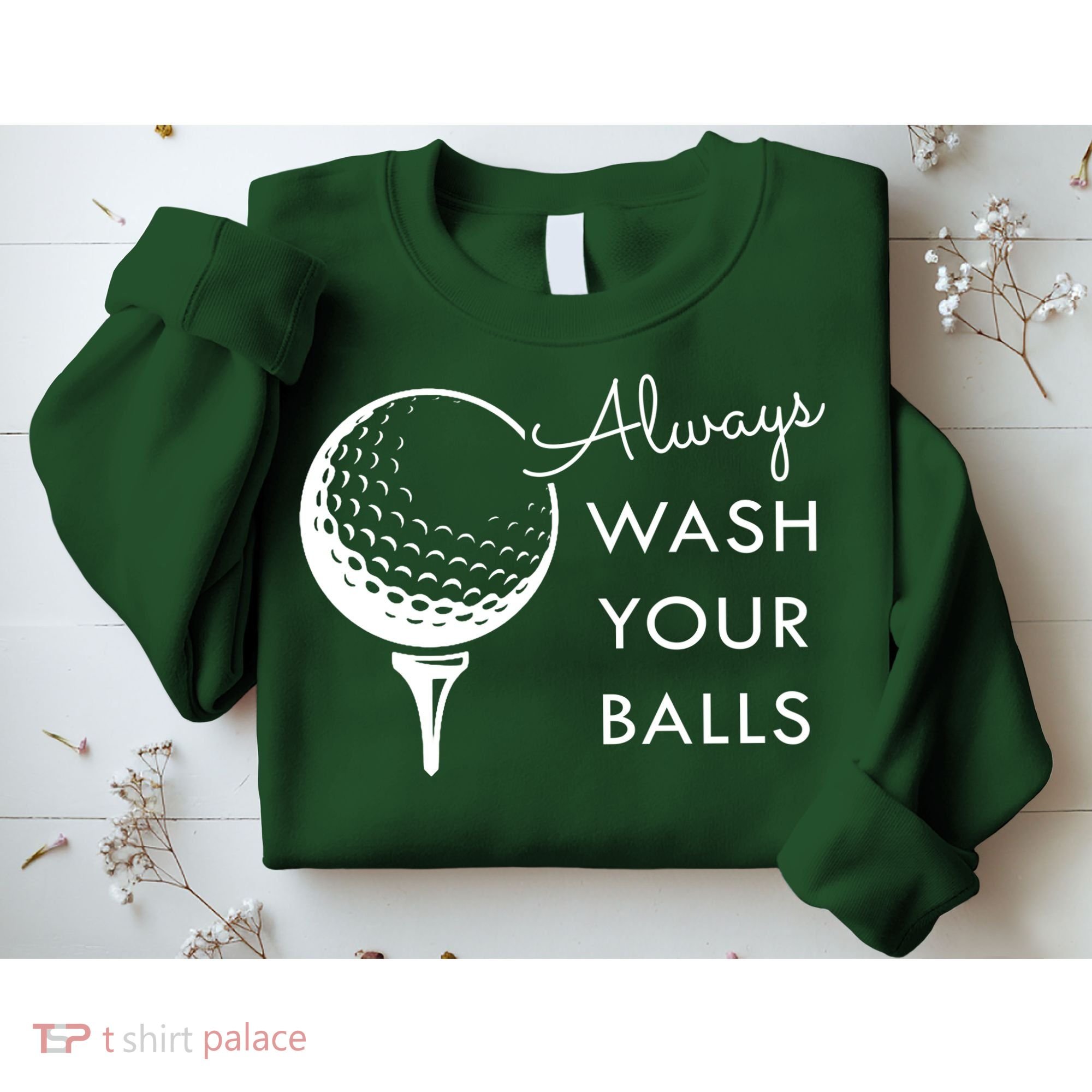 Always Wash Your Balls Funny Golf Sweatshirt