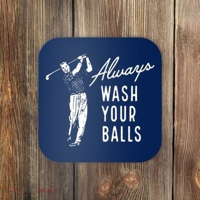 Always Wash Your Balls Coaster
