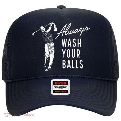 Always Wash Your Balls Hat