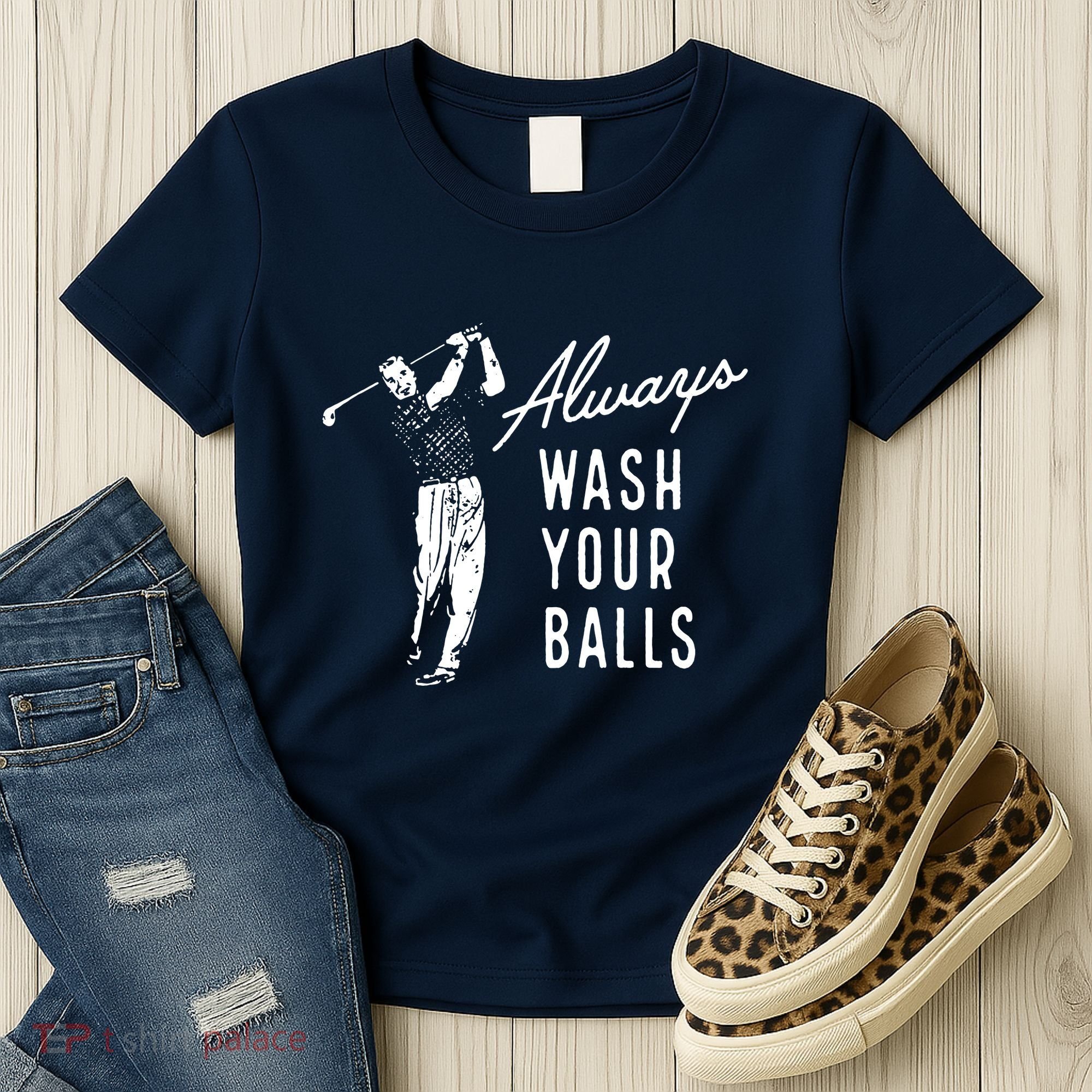 Always Wash Your Balls Women's T-Shirt