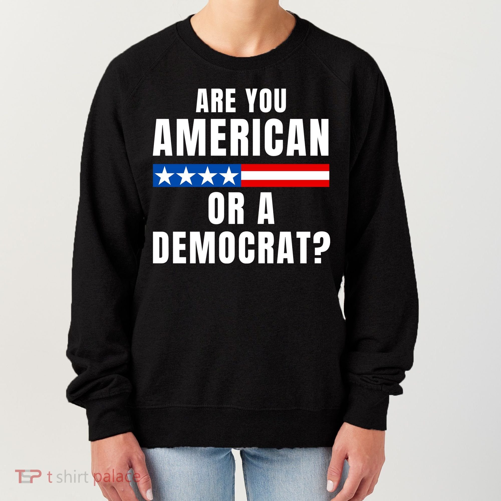 Are You American Or Democrat? Women's Sweatshirt