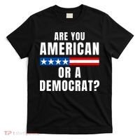 Are You American Or Democrat? T-Shirt thumb 0