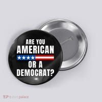 Are You American Or Democrat? Button thumb 0