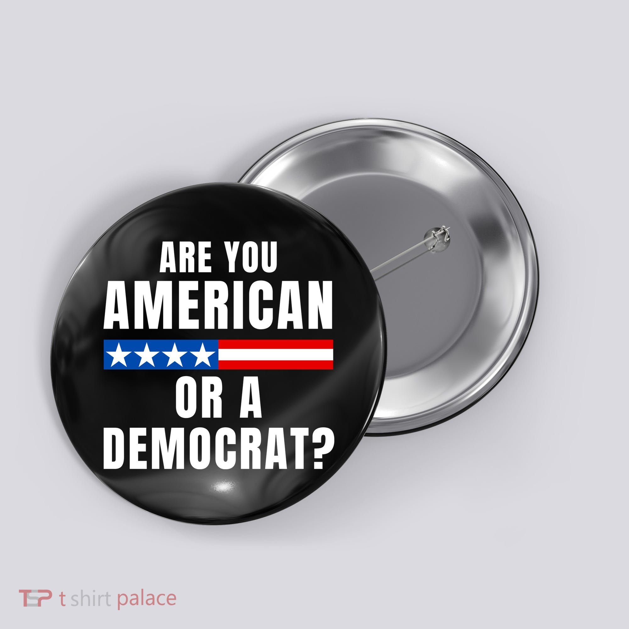 Are You American Or Democrat? Button